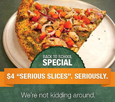 Post image for Back to school special: Get $4 Serious Slices today at all 3 Jimmy & Joe’s Pizzerias