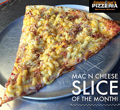 Post image for Jimmy & Joe’s Pizzeria’s slice of the month: 3-cheese mac & cheese with bacon